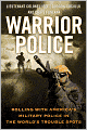 Warrior Police: Rolling with America's Military Police in the World's Trouble Spots
