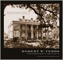 Robert W. Tebbs, Photographer to Architects: Louisiana Plantations In 1926