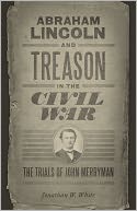 download Abraham Lincoln and Treason in the Civil War : The Trials of John Merryman book