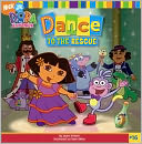 Dance to the Rescue (Dora the Explorer Series)