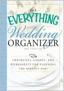 The Everything Wedding Organizer, 3rd Edition: Checklists, charts, and worksheets for planning the perfect day!