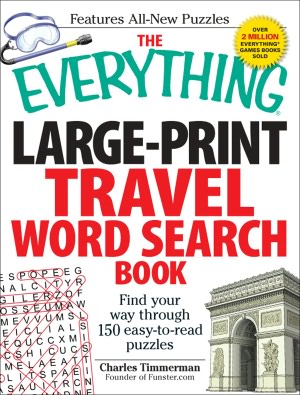 The Everything Large-Print Travel Word Search Book: Find your way through 150 easy-to-read puzzles