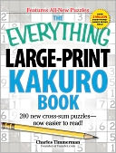 The Everything Large-Print Kakuro Book: 150 new cross-sum puzzles?now easier to read!