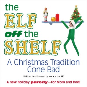 The Elf off the Shelf: A Christmas Tradition Gone Bad