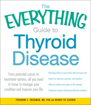The Everything Guide to Thyroid Disease: From potential causes to treatment options, all you need to know to manage your condition and improve your life