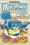 The Adventures of Man Sponge and Boy Patrick in Goodness, Man Ray!