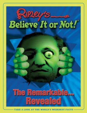 Ripley's Believe It or Not: The Remarkable Revealed