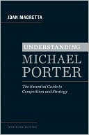 Understanding Michael Porter: The Essential Guide to Competition and Strategy