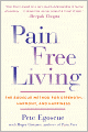 Pain Free Living: The Egoscue Method for Strength, Harmony, and Happiness