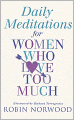 Daily Meditations for Women Who Love Too Much