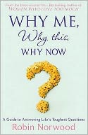 Why Me, Why This, Why Now: A Guide to Answering Life's Toughest Questions