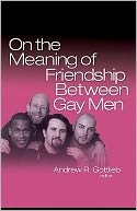 On the Meaning of Friendship between Gay Men