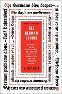 The German Genius: Europe's Third Renaissance, the Second Scientific Revolution, and the Twentieth Century