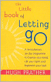 The Little Book of Letting Go: A Revolutionary 30-Day Programme to Cleanse Your Mind, Lift Your Spirit and