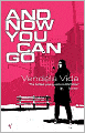And Now You Can Go