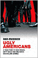 Ugly Americans: The True Story of the Ivy League Cowboys Who Raided Asia in Search of the American Dream