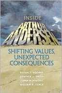 Inside Arthur Andersen: Shifting Values, Unexpected Consequences