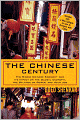 The Chinese Century: The Rising Chinese Economy and It's Impact on the Global Economy, The Balance of Power, and Your Job