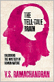 The Tell-Tale Brain: Unlocking the Mystery of Human Nature