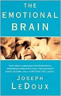 The Emotional Brain : The Mysterious Underpinnings of Emotional Life
