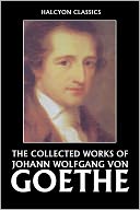 The Collected Works of Johann Wolfgang von Goethe