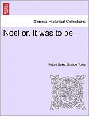 Noel Or, It Was To Be.