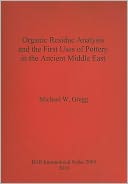 Organic Residue Analysis and the First Uses of Pottery in the Ancient Middle East