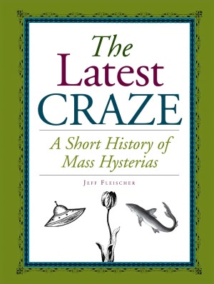 The Latest Craze: A Short History of Mass Hysterias