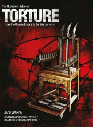 Illustrated History of Torture: From the Roman Empire to the War on Terror
