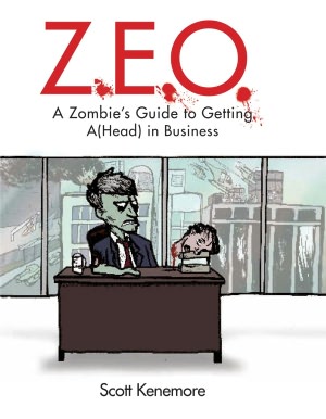 Z.E.O.: A Zombie's Guide to Getting (A)Head in Business