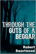 Through the Guts of a Beggar