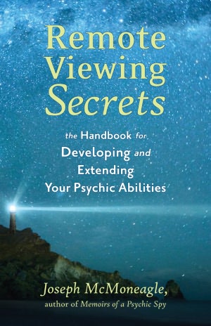 Remote Viewing Secrets: The Handbook for Developing and Extending Your Psychic Abilities