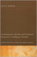 Contemporary Muslim and Christian Responses to Religious Plurality: Wolfhart Pannenberg in Dialogue with Abdulaziz Sachedina