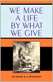 We Make A Life By What We Give