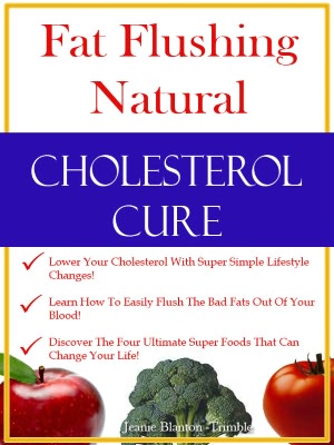Fat Flushing Natural Cholesterol Cure