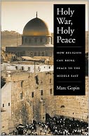 Holy War, Holy Peace: How Religion Can Bring Peace to the Middle East