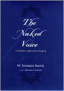 The Naked Voice: A Wholistic Approach to Singing