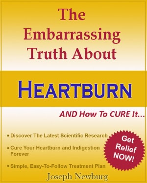 The Embarrassing Truth About Heartburn AND How To Cure It