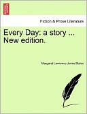 Every Day: A Story ... New Edition.