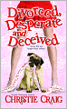 Divorced, Desperate and Deceived