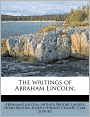 The Writings of Abraham Lincoln