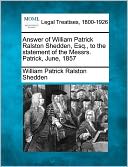 Answer of William Patrick Ralston Shedden, Esq., to the statement of the Messrs. Patrick, June, 1857