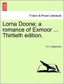 Lorna Doone; A Romance Of Exmoor ... Thirtieth Edition.