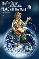 The Fly Caster Who Tried to Make Peace with the World by Randy Kadish: NOOK Book Cover
