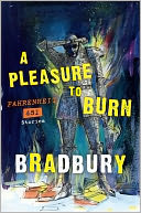 A Pleasure to Burn: Fahrenheit 451 Stories