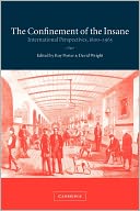 The Confinement of the Insane: International Perspectives, 1800-1965
