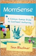 MomSense: A Common-Sense Guide to Confident Mothering