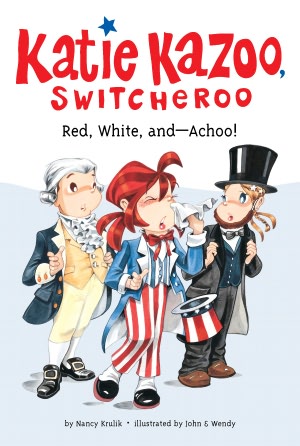 Red, White, and--Achoo! (Katie Kazoo, Switcheroo Series #33)