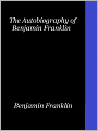 The Autobiography of Benjamin Franklin