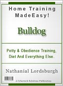 download Potty And Obedience Training, Diet And Everything Else For Your Bulldog book